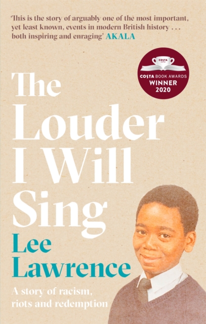 Cover for: The Louder I Will Sing : A story of racism, riots and redemption