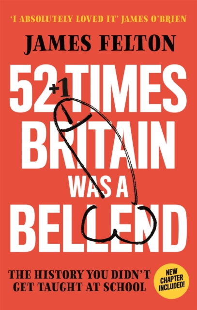 Image for 52 Times Britain was a Bellend : The History You Didn't Get Taught At School