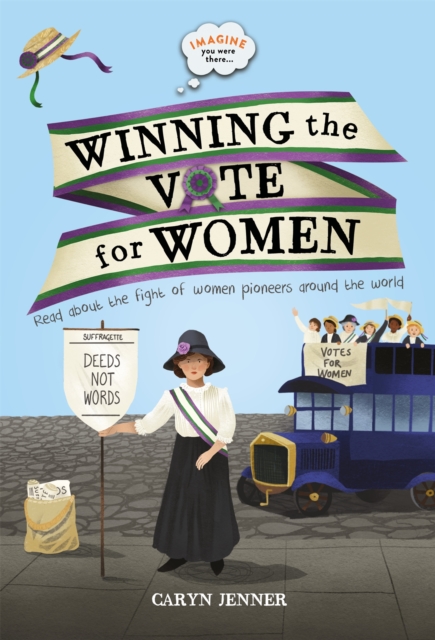 Image for Imagine you were there... Winning the Vote for Women