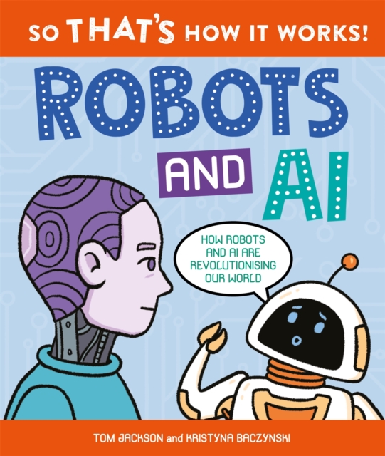 Image for So That's How It Works! Robots and AI