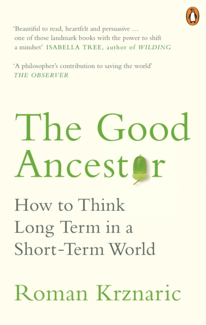 Image for The Good Ancestor : How to Think Long Term in a Short-Term World