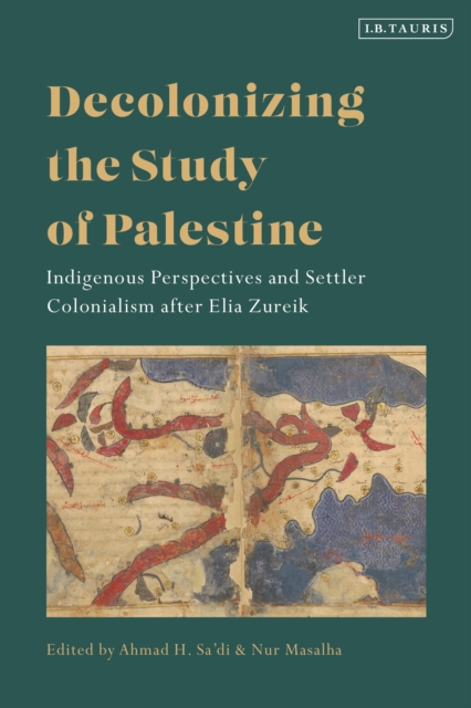 Cover for: Decolonizing the Study of Palestine : Indigenous Perspectives and Settler Colonialism after Elia Zureik