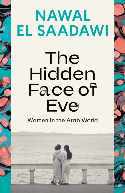 Image for The Hidden Face of Eve : Women in the Arab World