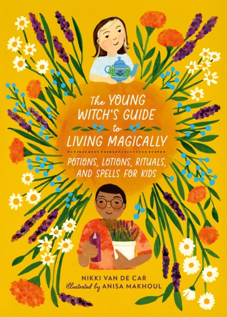 Image for The Young Witch’s Guide to Living Magically : Potions, Lotions, Rituals, and Spells for Kids