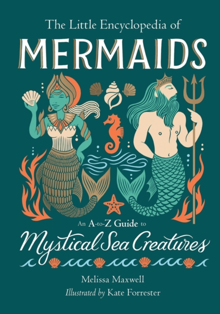 Image for The Little Encyclopedia of Mermaids : An A-to-Z Guide to Mystical Sea Creatures