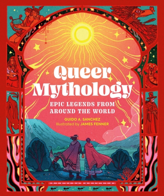 Image for Queer Mythology : Epic Legends from Around the World