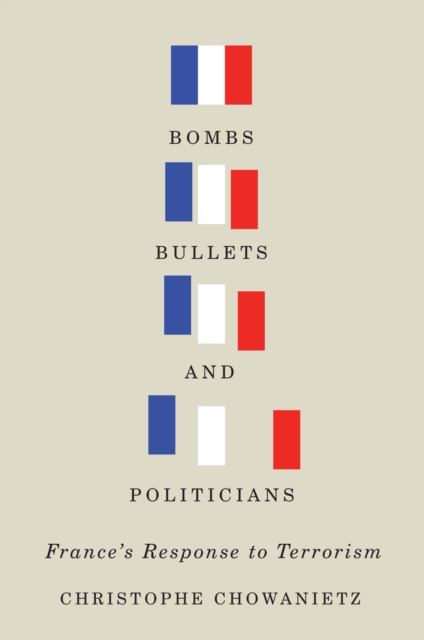 Image for Bombs, Bullets, and Politicians : France's Response to Terrorism Volume 2