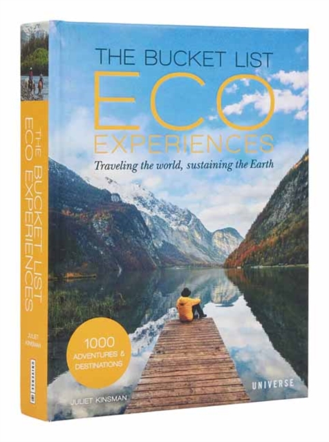 Image for The Bucket List Eco Experiences : Traveling the World, Sustaining the Earth