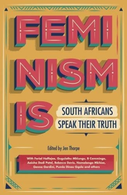 Image for Feminism is : South Africans speak their truth