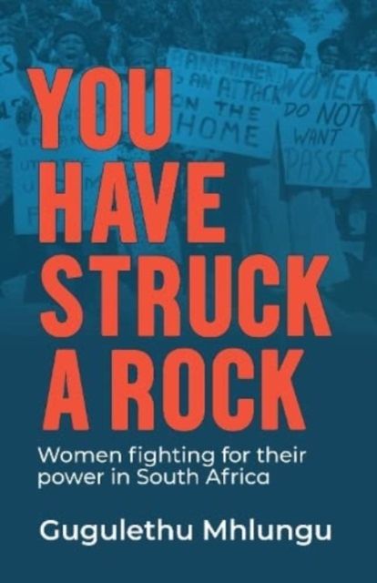 Image for You Have Struck a Rock : Women Fighting for Their Power in South Africa
