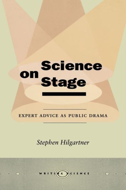 Image for Science on Stage : Expert Advice as Public Drama