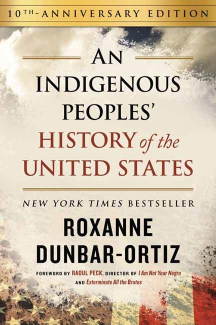 Cover for: Indigenous Peoples' History of the United States (10th Anniversary Edition), An