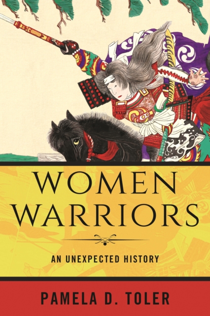 Cover for: Women Warriors : An Unexpected History