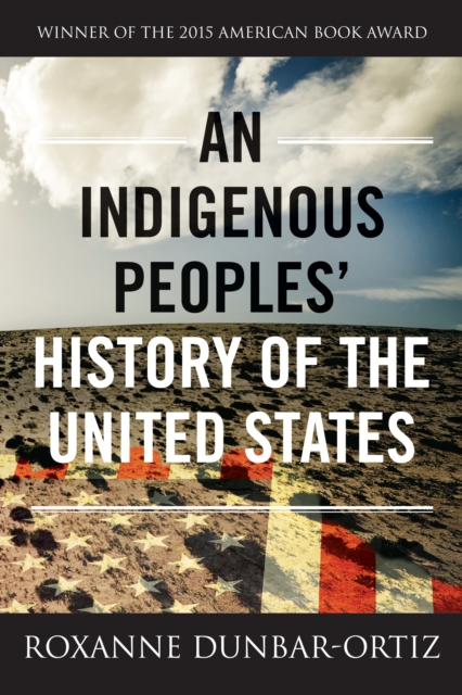 Cover for: An Indigenous Peoples' History Of The United States