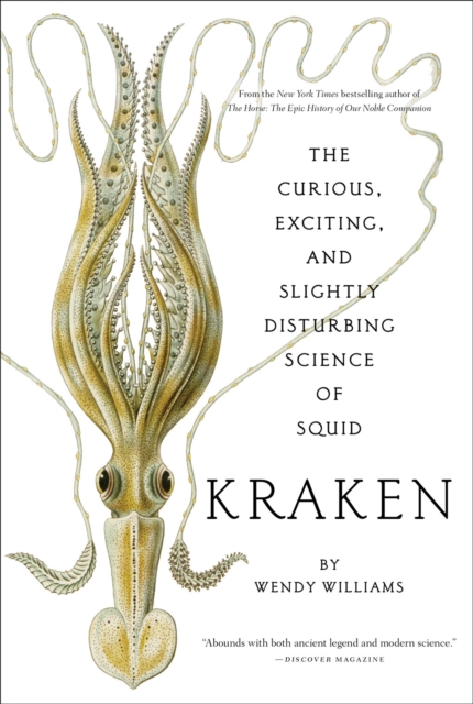 Image for Kraken: The Curious, Exciting, and Slightly Disturbing Science of Squid