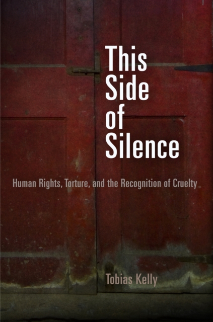 Image for This Side of Silence : Human Rights, Torture, and the Recognition of Cruelty