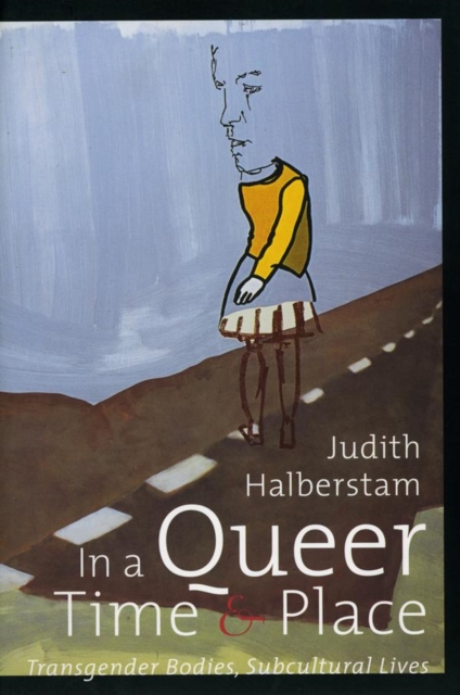 Cover for: In a Queer Time and Place : Transgender Bodies, Subcultural Lives