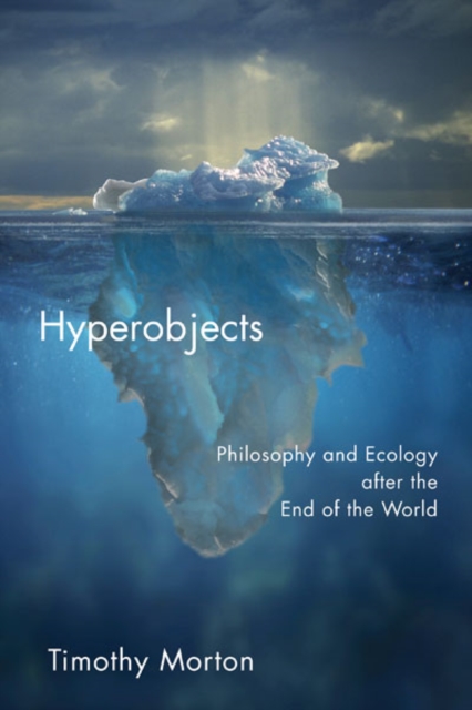 Image for Hyperobjects : Philosophy and Ecology after the End of the World