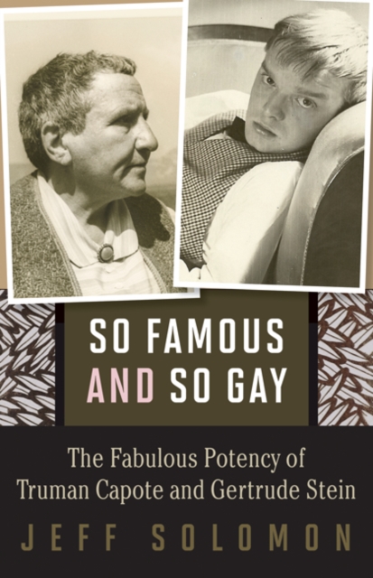 Image for So Famous and So Gay : The Fabulous Potency of Truman Capote and Gertrude Stein