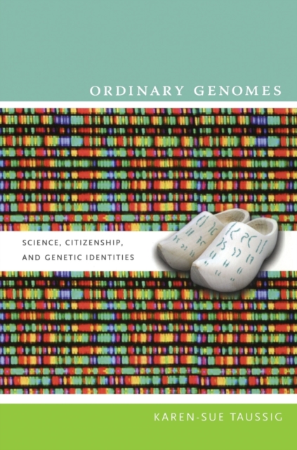 Image for Ordinary Genomes : Science, Citizenship, and Genetic Identities