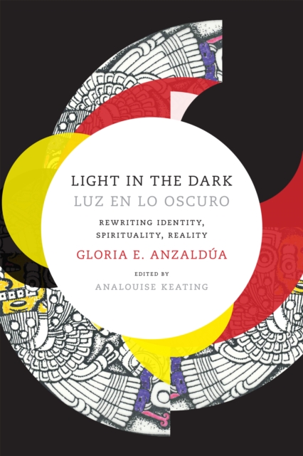 Image for Light in the Dark/Luz en lo Oscuro : Rewriting Identity, Spirituality, Reality