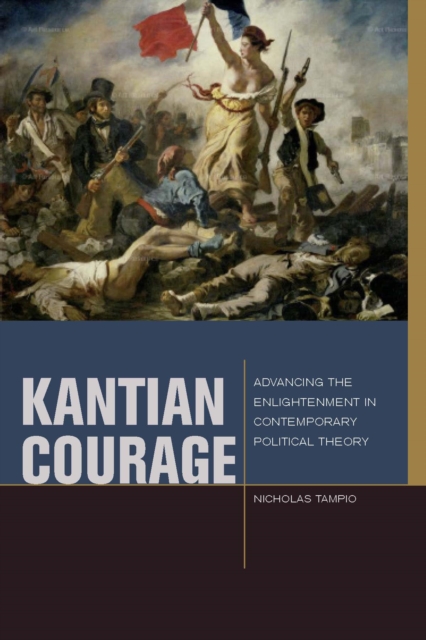Image for Kantian Courage : Advancing the Enlightenment in Contemporary Political Theory