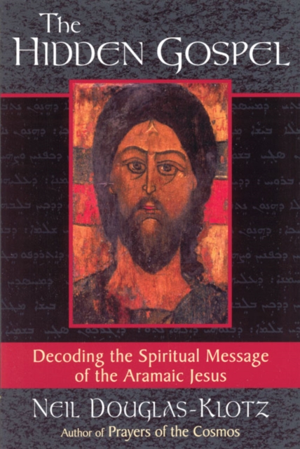 Image for The Hidden Gospel : Decoding the Spiritual Message of the Aramaic Jesus