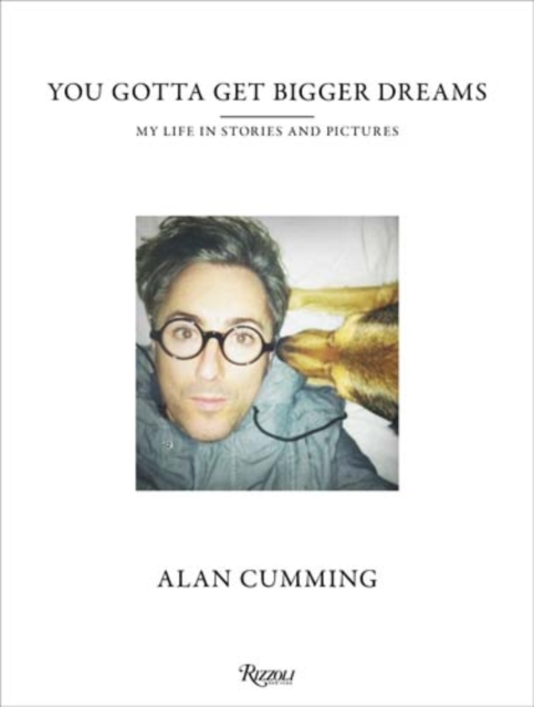 Cover for: You Gotta Get Bigger Dreams : My Life in Stories and Pictures
