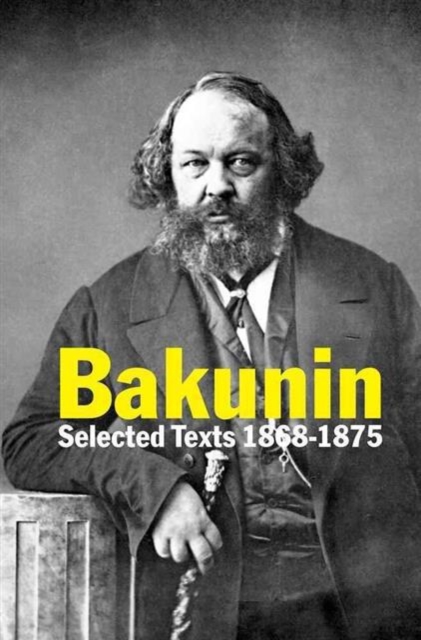 Image for Bakunin : Selected Texts 1868-1875
