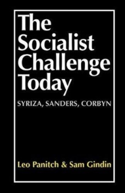 Image for The Socialist Challenge Today : Syriza, Sanders, Corbyn