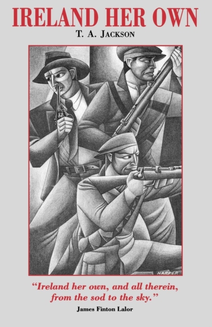 Image for Ireland Her Own : An Outline History of the Irish Struggle for National Freedom and Independence