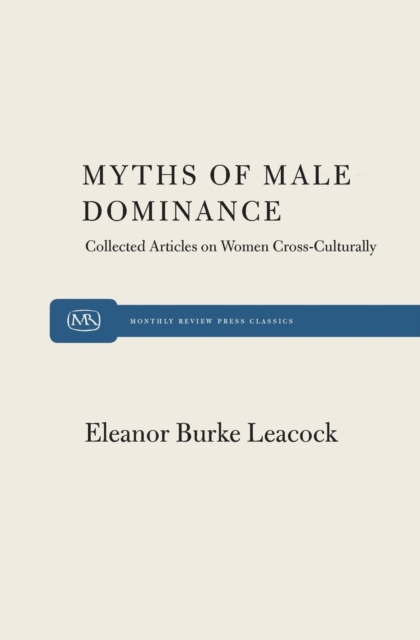 Image for Myths of Male Dominance : Collected Articles on Women Cross-culturally