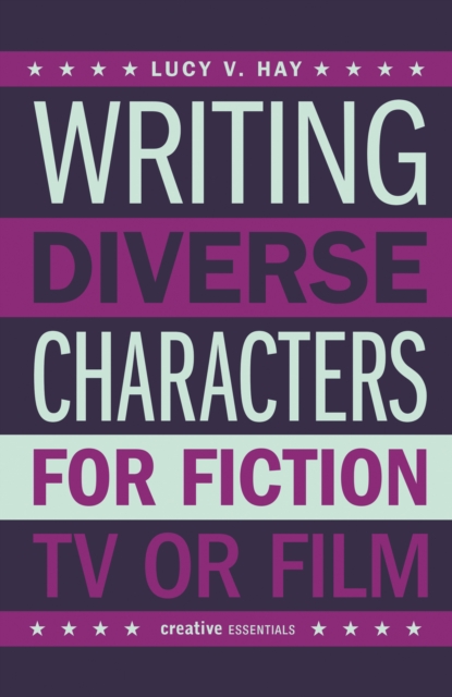 Image for Writing Diverse Characters For Fiction, Tv Or Film
