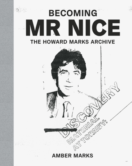 Cover for: Becoming Mr Nice : The Howard Marks Archive