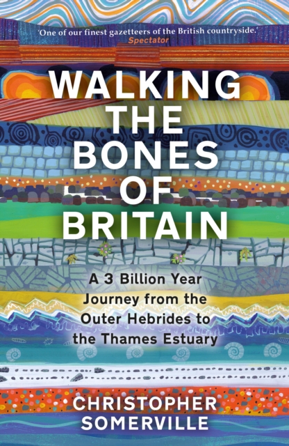 Image for Walking the Bones of Britain : A 3 Billion Year Journey from the Outer Hebrides to the Thames Estuary