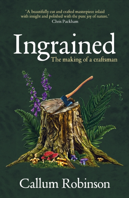 Image for Ingrained : The making of a craftsman