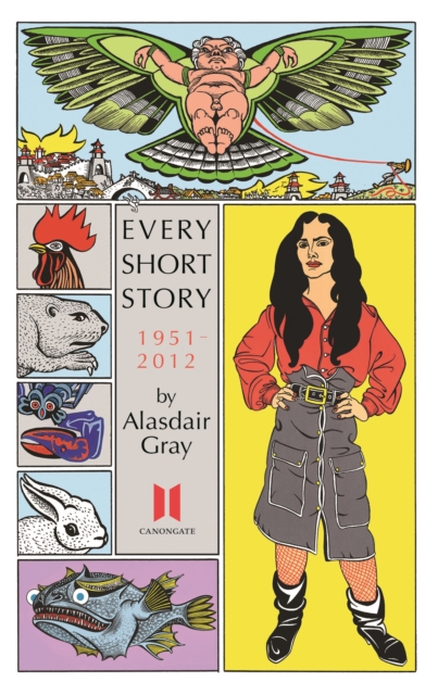 Cover for: Every Short Story by Alasdair Gray 1951-2012