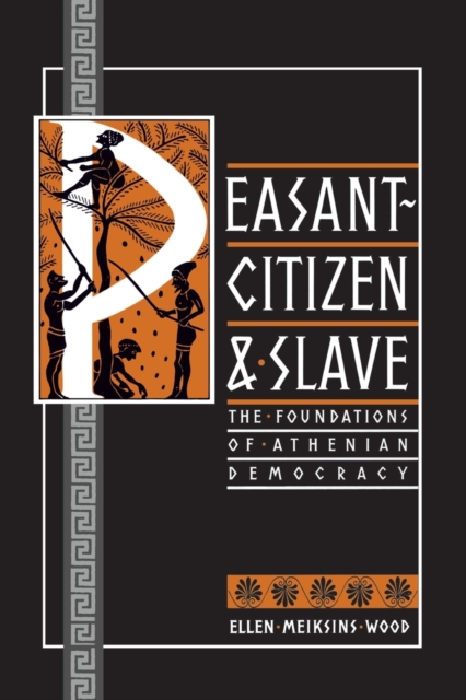 Cover for: Peasant-Citizen and Slave : The Foundations of Athenian Democracy