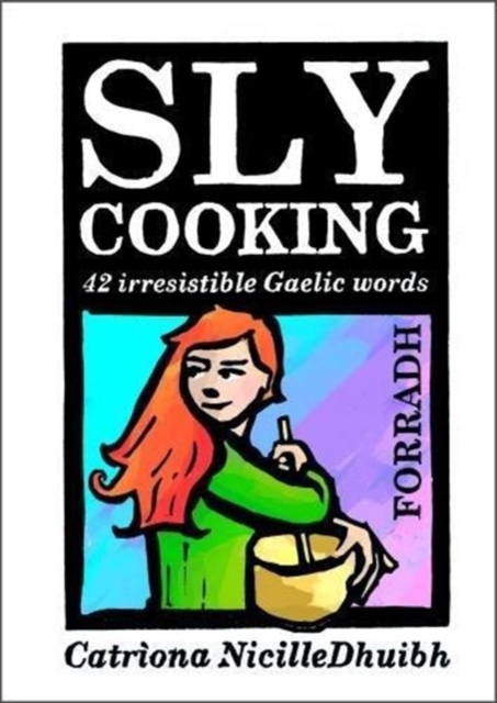 Image for Sly Cooking - Forradh : 42 Irresistible Gaelic Words