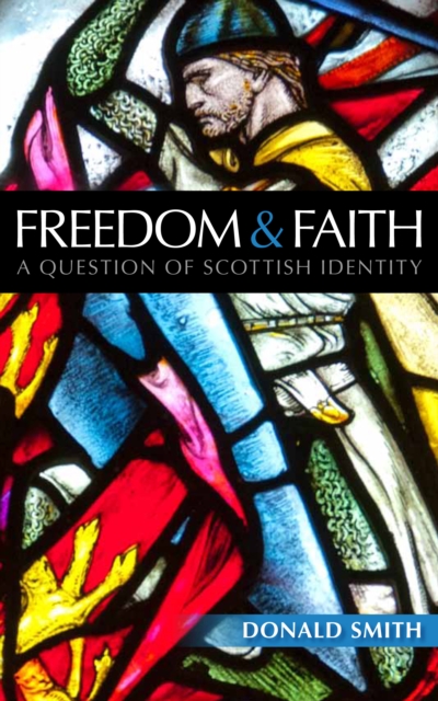 Cover for: Freedom and Faith : A Question of Scottish Identity