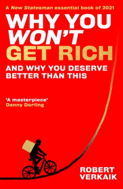 Image for Why You Won't Get Rich : And Why You Deserve Better Than This