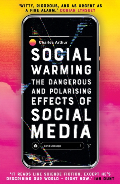 Image for Social Warming : How Social Media Polarises Us All