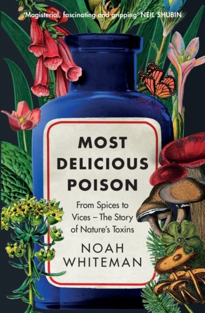 Cover for: Most Delicious Poison : From Spices to Vices - The Story of Nature's Toxins