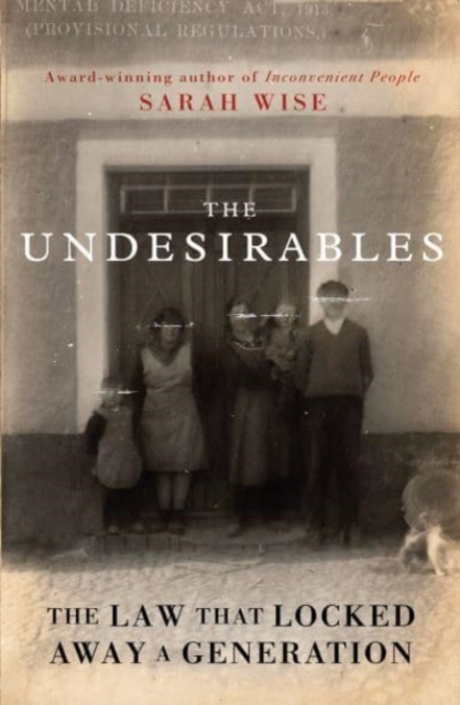 Image for The Undesirables : The Law that Locked Away a Generation