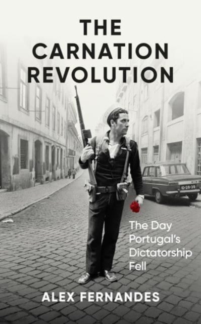 Cover for: The Carnation Revolution : The Day Portugal's Dictatorship Fell