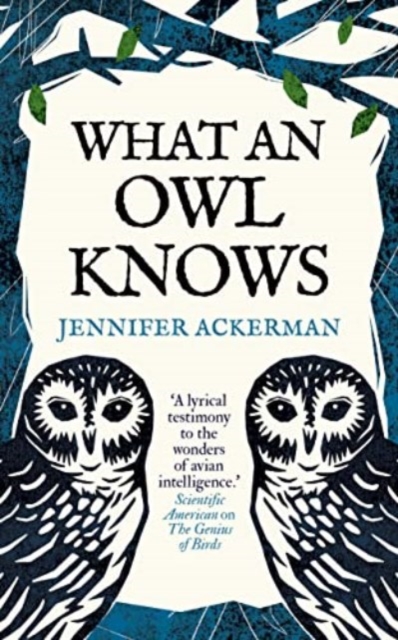 Cover for: What an Owl Knows : The New Science of the World’s Most Enigmatic Birds