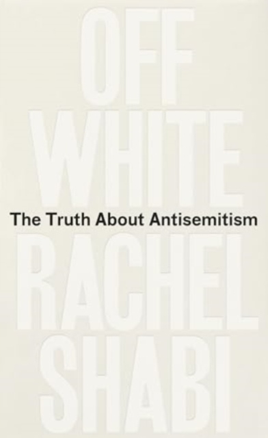 Image for Off-White : The Truth About Antisemitism