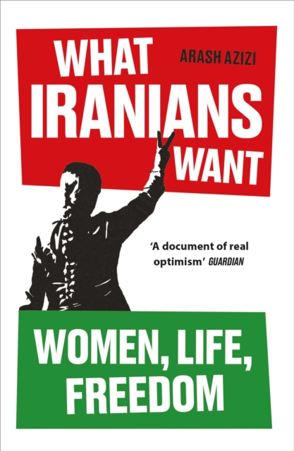 Image for What Iranians Want : Women, Life, Freedom