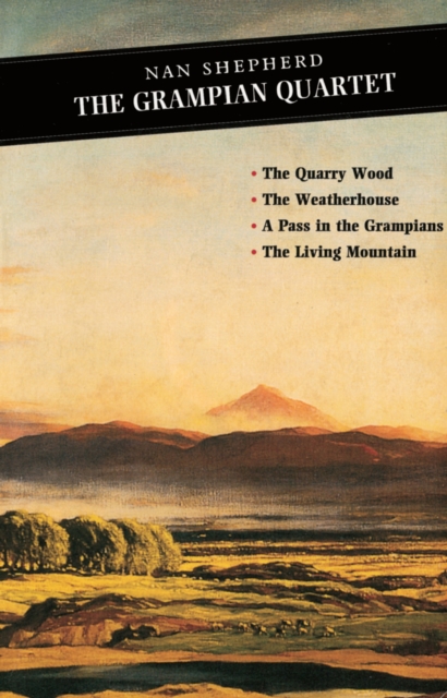 Cover for: The Grampian Quartet : The Quarry Wood: The Weatherhouse: A Pass in the Grampians: The Living Mountain