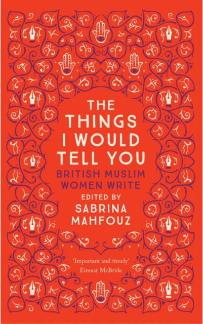 Image for The Things I Would Tell You : British Muslim Women Write